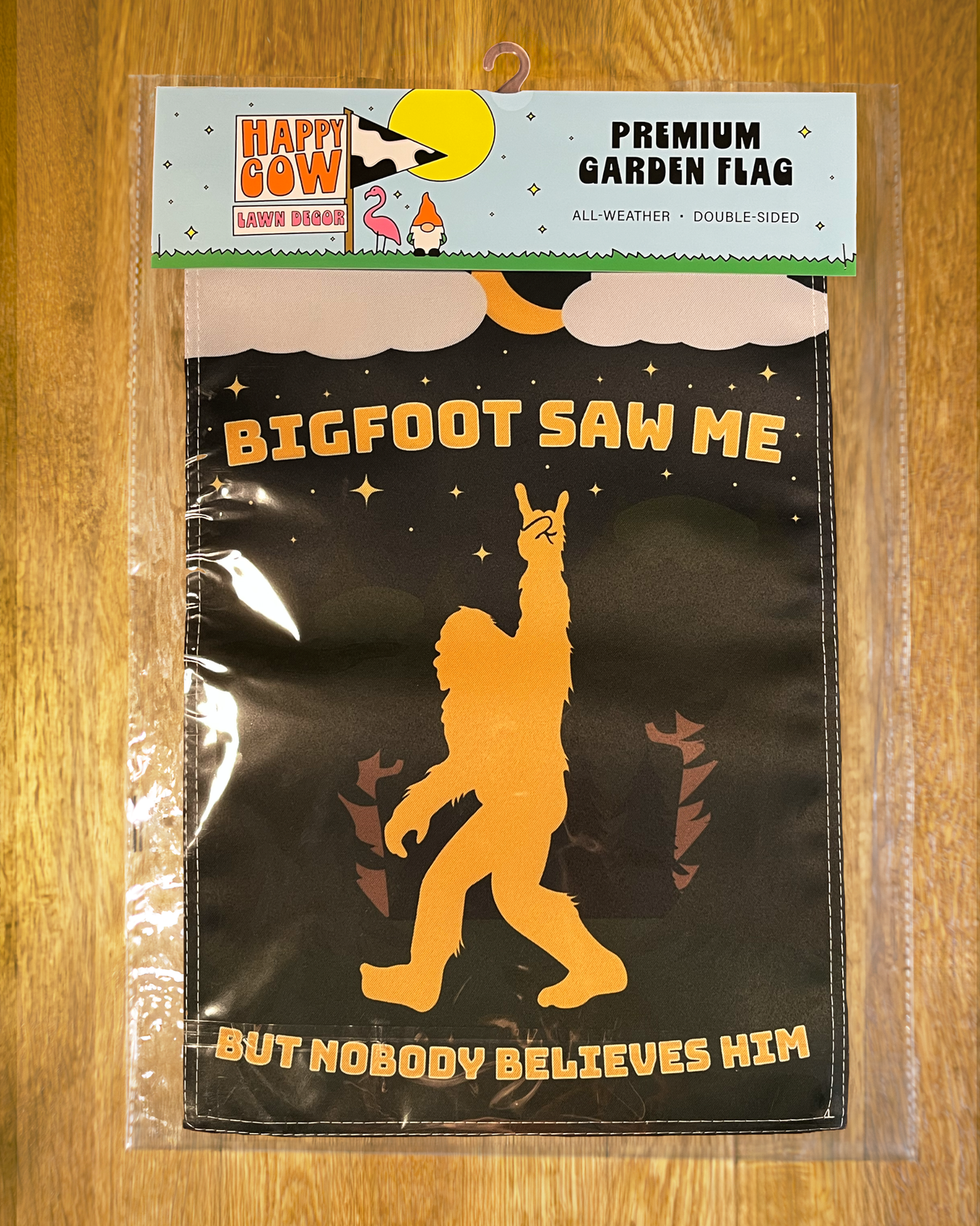 "Bigfoot Saw Me But Nobody Believed Him" Garden Flag #G2135-1