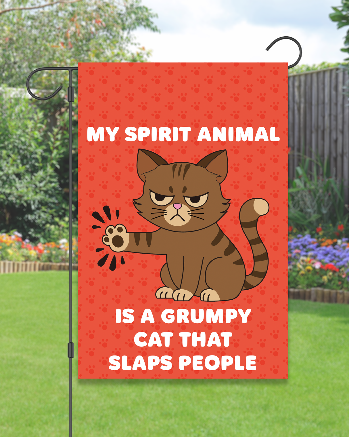 "My Spirit Animal is a Grumpy Cat that Slaps People" Garden Flag #G2248-1