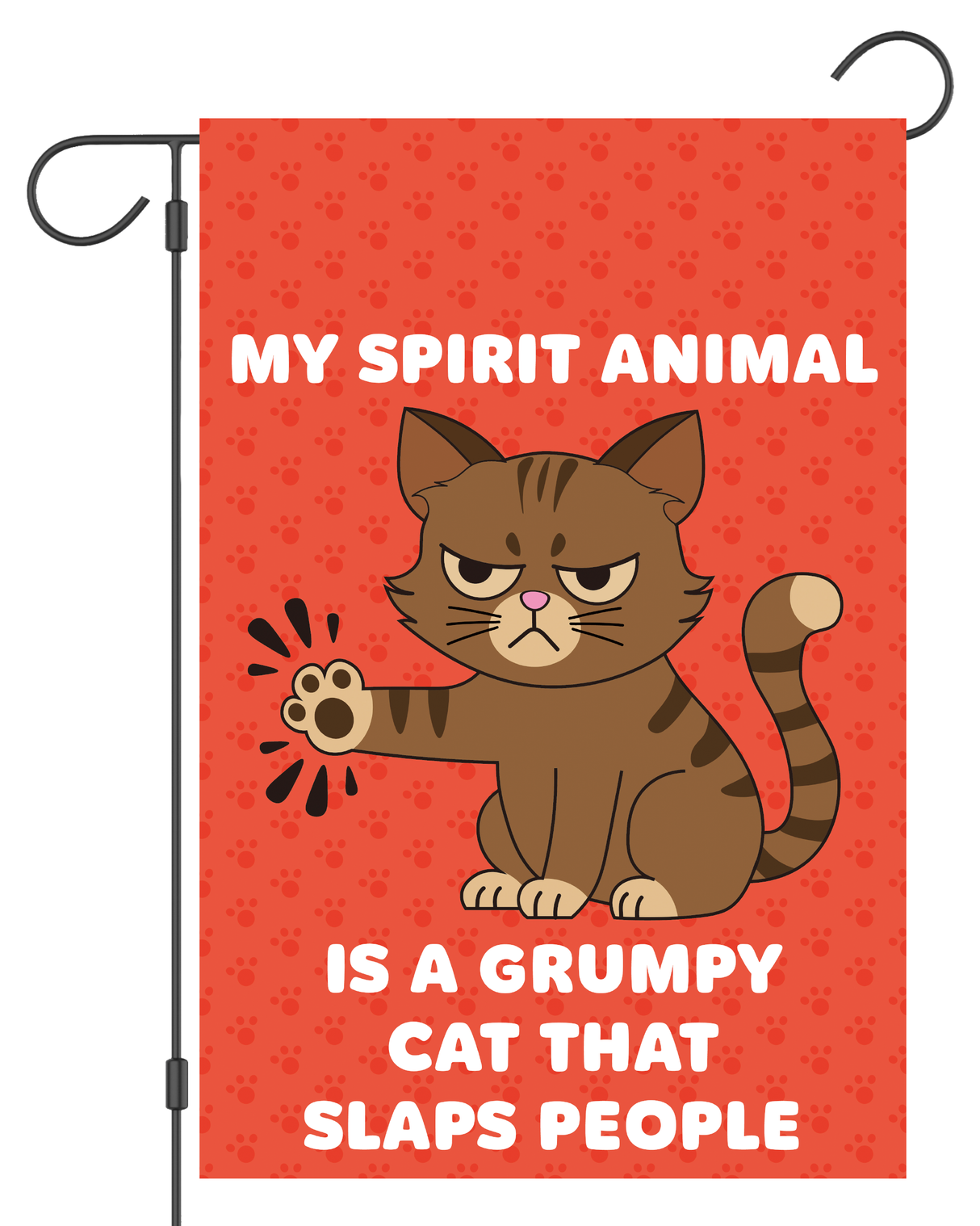 "My Spirit Animal is a Grumpy Cat that Slaps People" Garden Flag #G2248-1