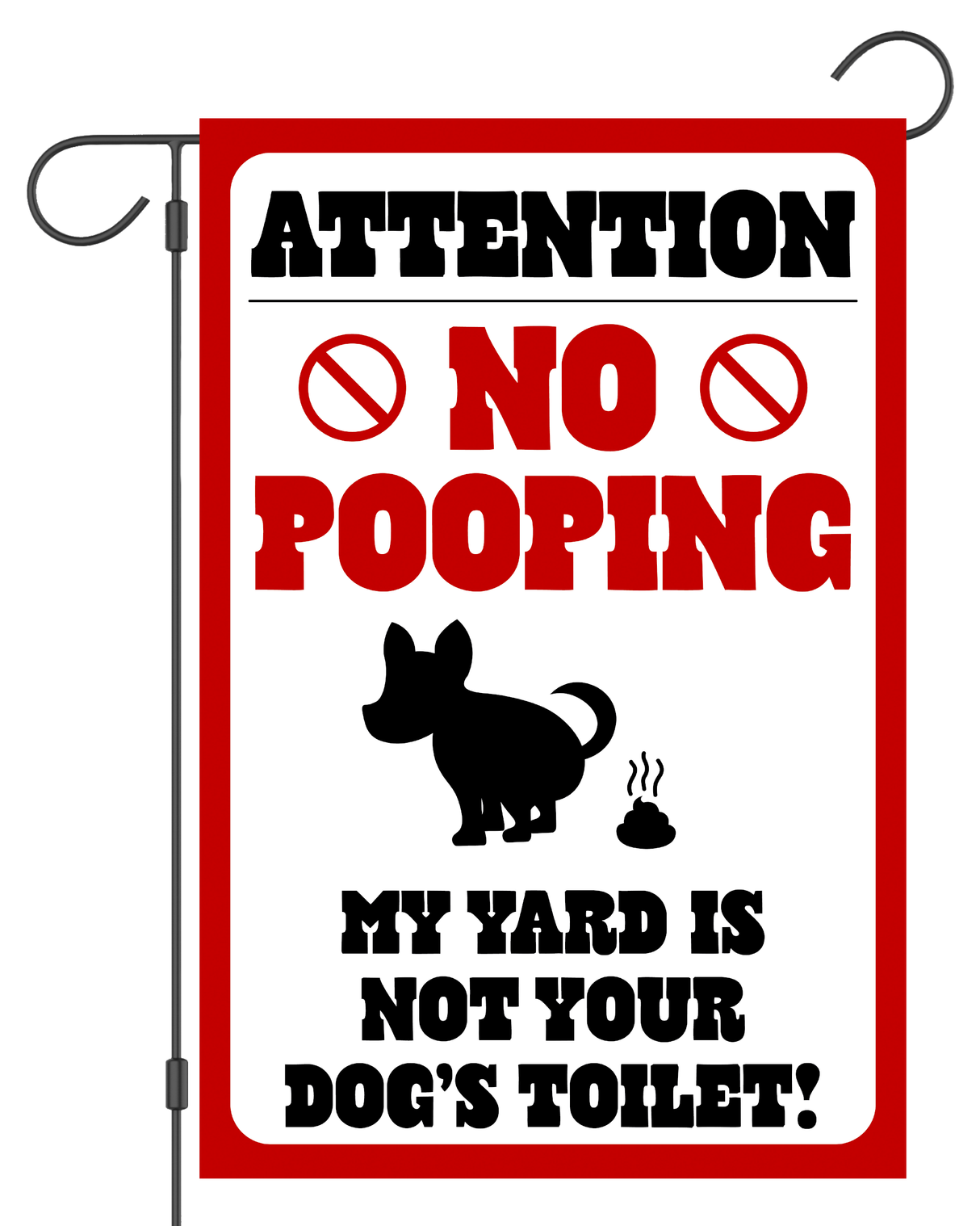 "No Pooping! My Yard is Not Your Dog's Toilet" Garden Flag #G2545-1