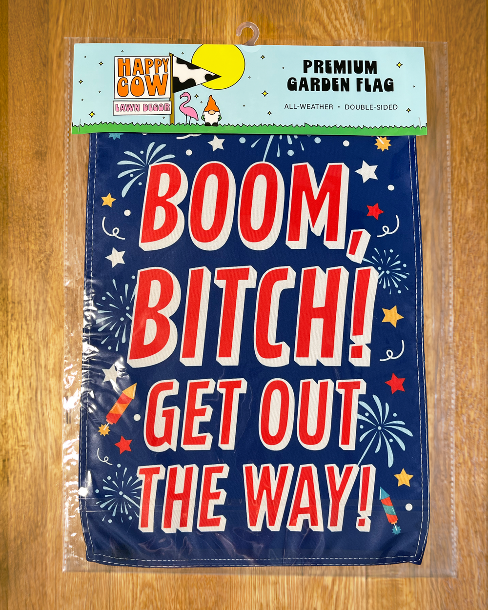 "Boom, Bitch! Get Out the Way!" Fireworks Garden Flag #G3047