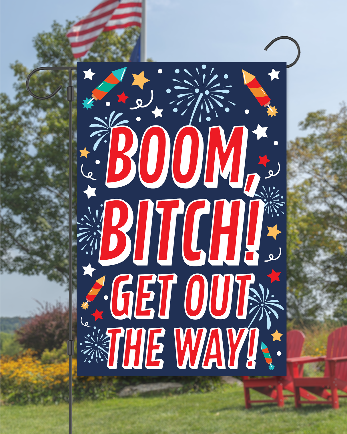 "Boom, Bitch! Get Out the Way!" Fireworks Garden Flag #G3047