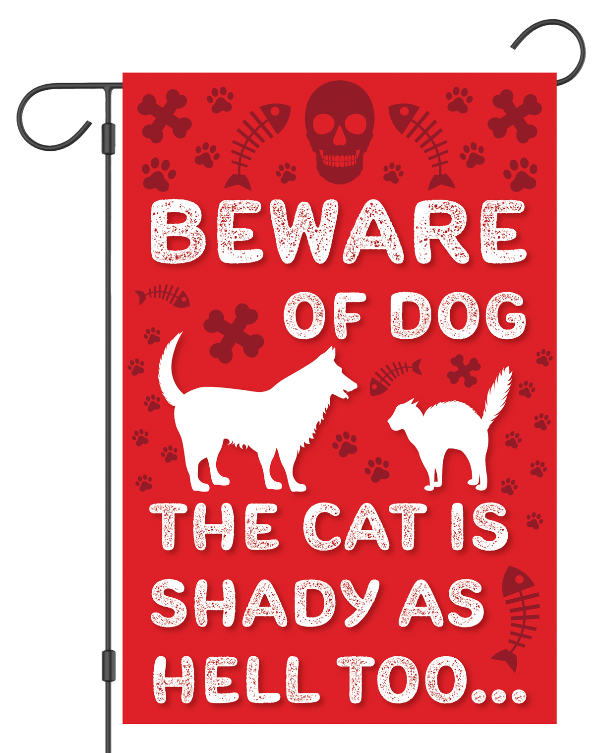 "Beware of Dog. The Cat is Shady as Hell Too" Garden Flag #G3053