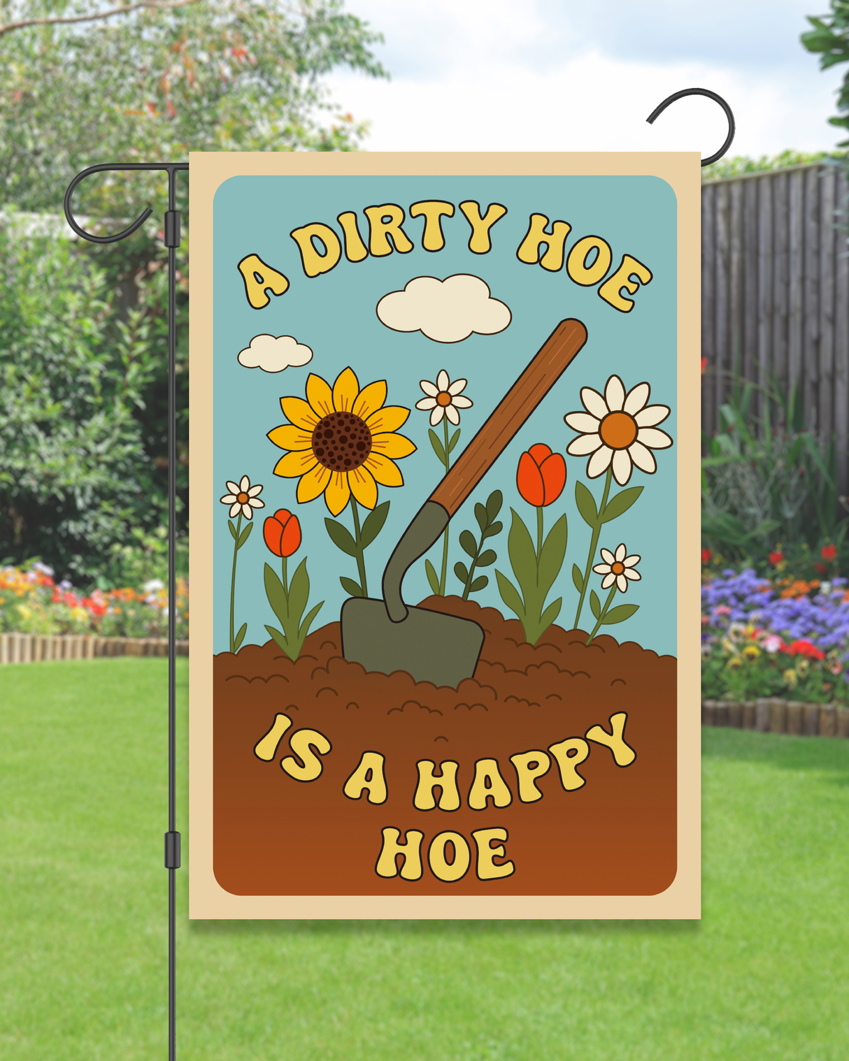 "A Dirty Hoe is a Happy Hoe" Garden Flag #G3062
