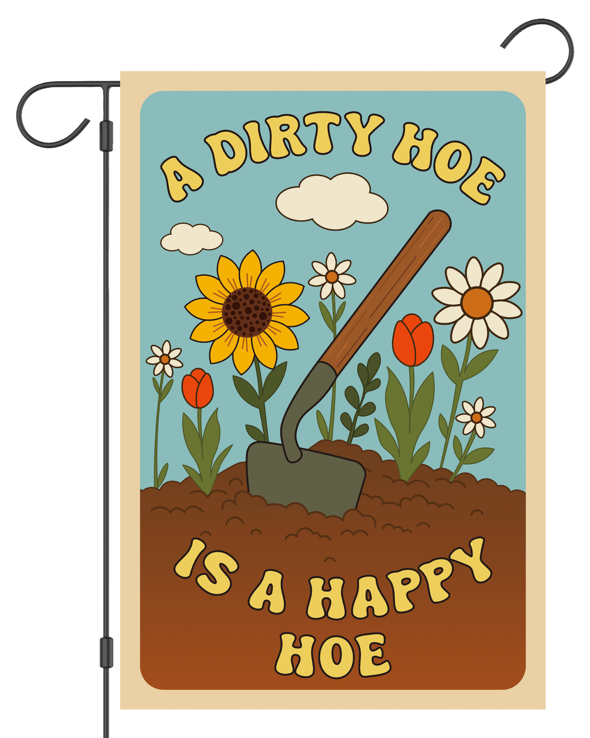 "A Dirty Hoe is a Happy Hoe" Garden Flag #G3062