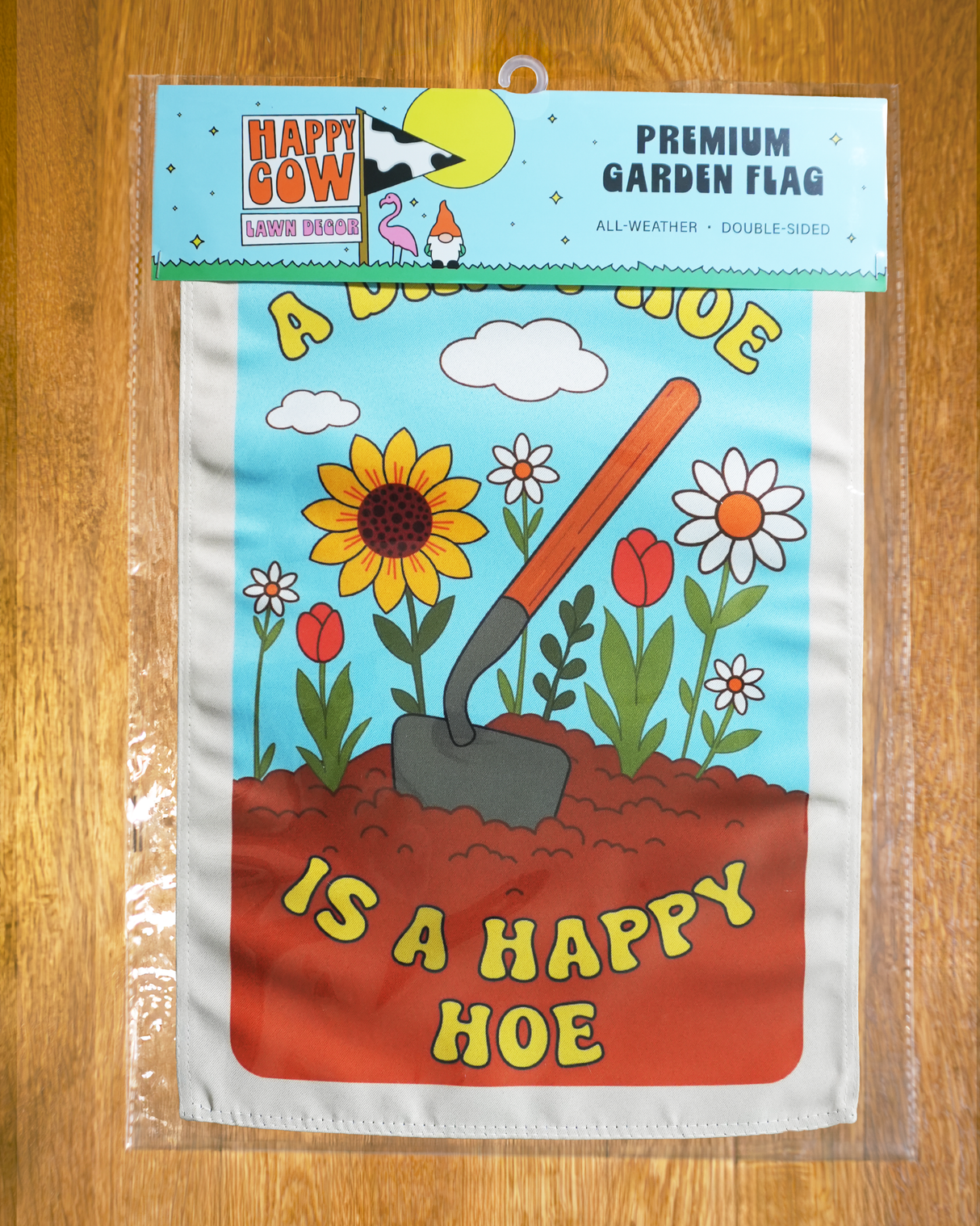 "A Dirty Hoe is a Happy Hoe" Garden Flag #G3062