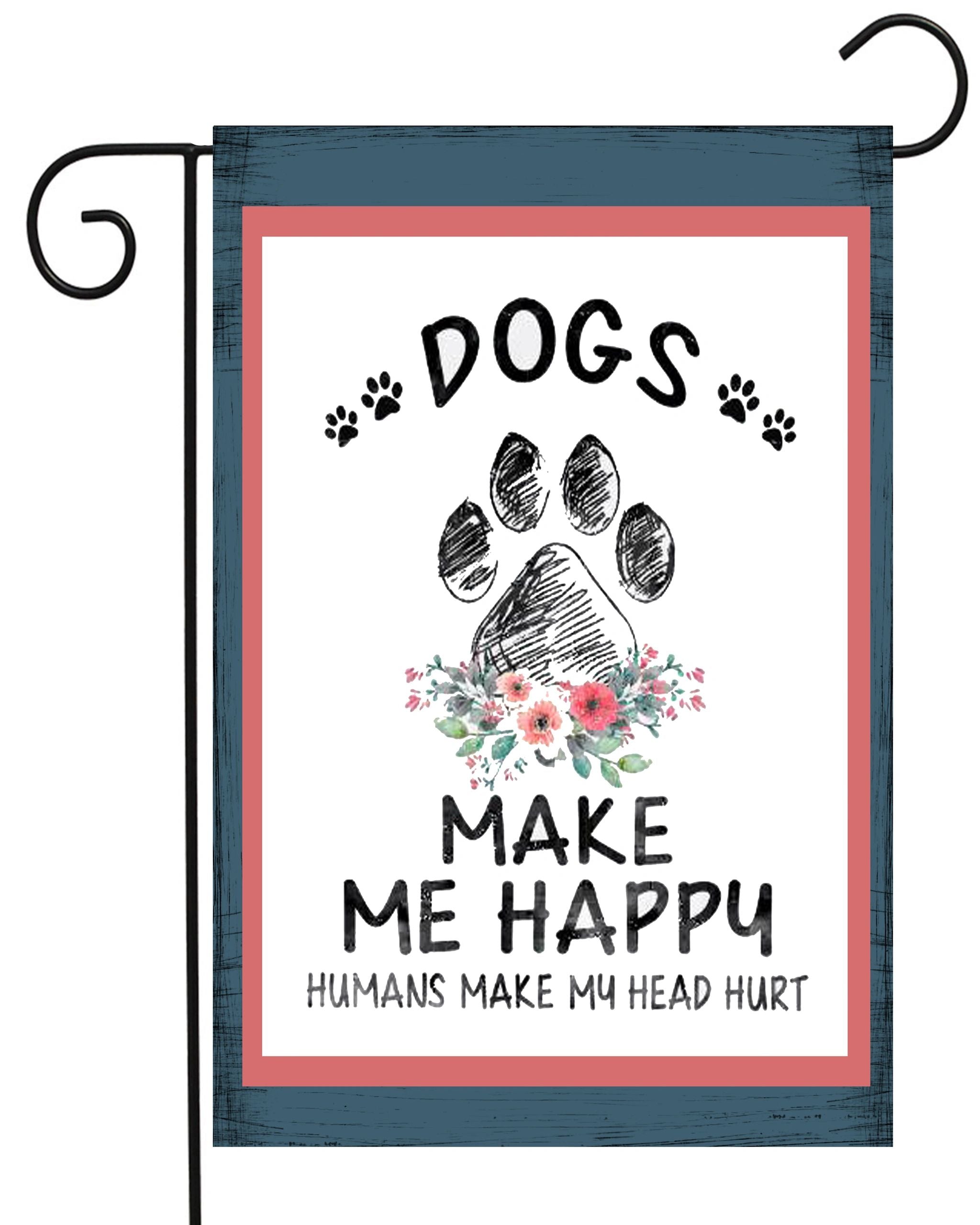 Dogs Make me Happy Garden Flag #G2394