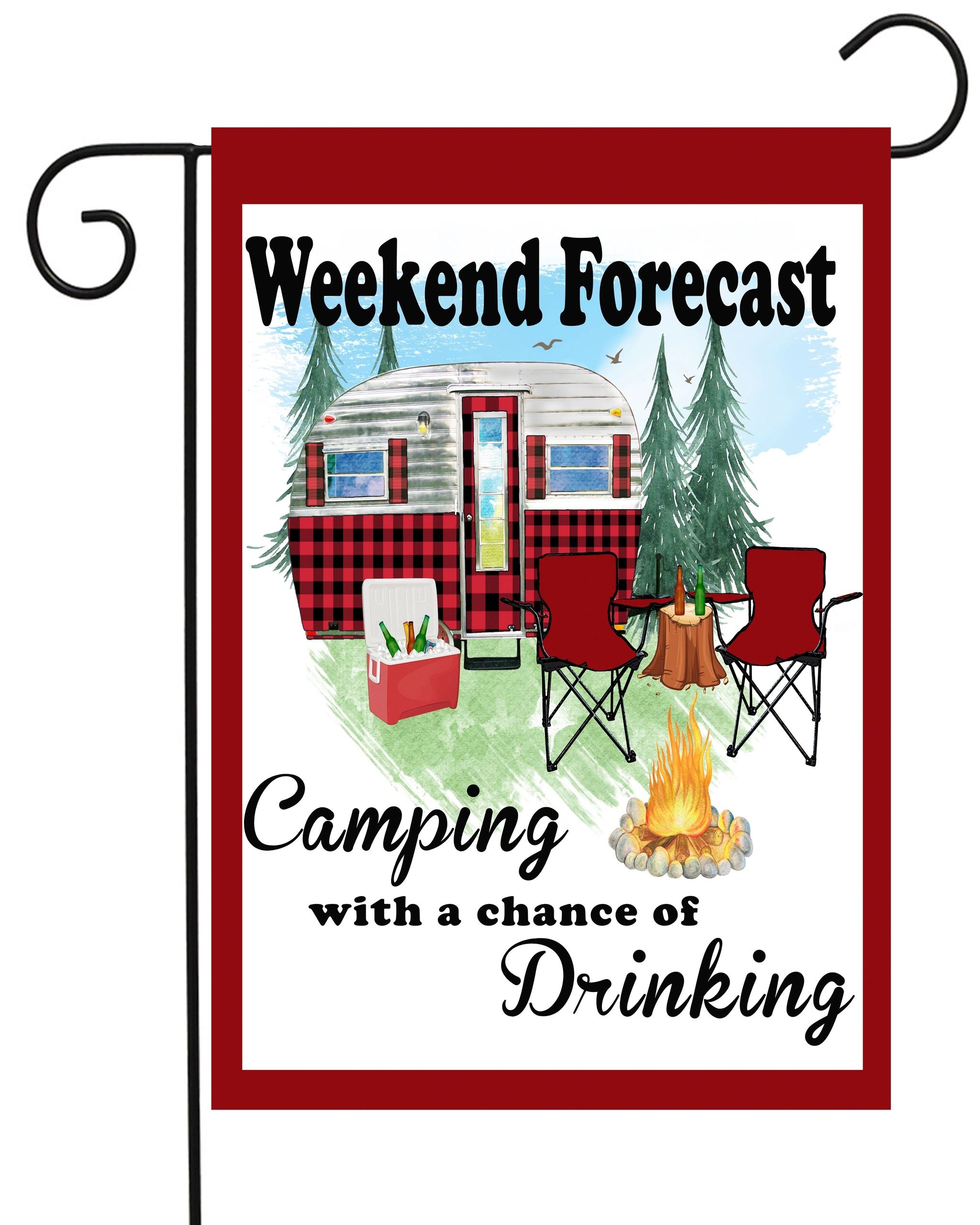 Weekend Forecast: Camping With a Chance of Drinking Garden Flag #G2273