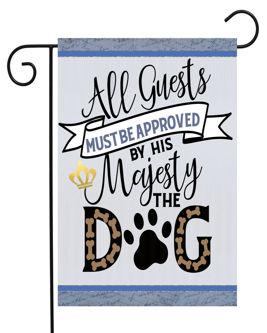 All Guests Must Be Approved by His Majesty the Dog Garden Flag #G1372