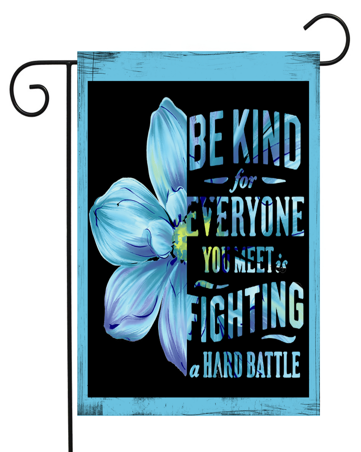 Be Kind, Everyone is Fighting a Hard Battle Garden Flag #G2040