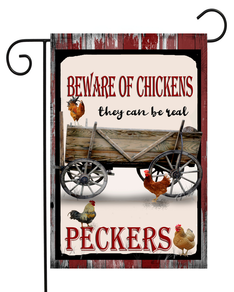 Beware of the Chickens. They Can be Real Peckers Garden Flag #G1143