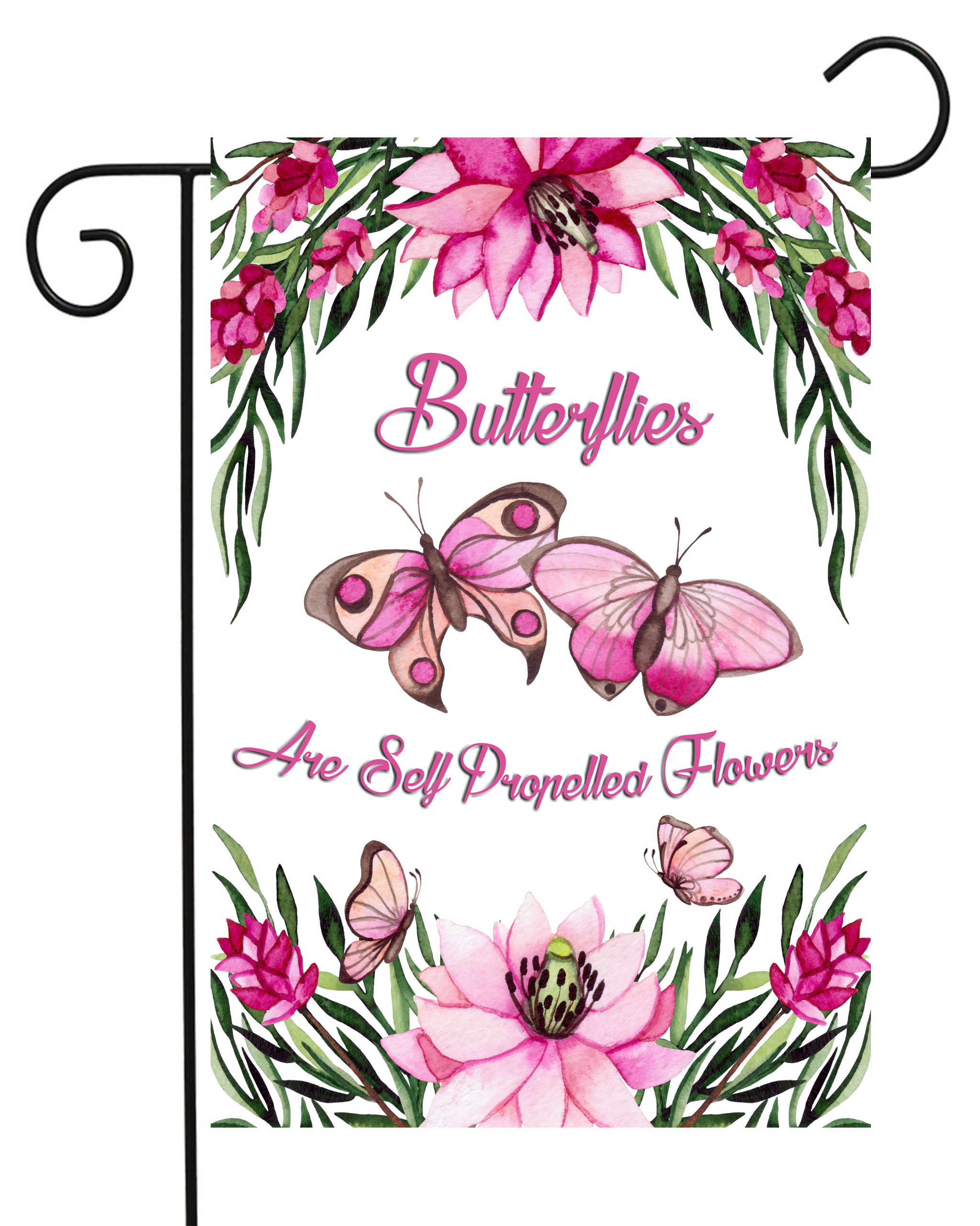 Butterflies Are Self Propelled Flowers Garden Flag #G2167