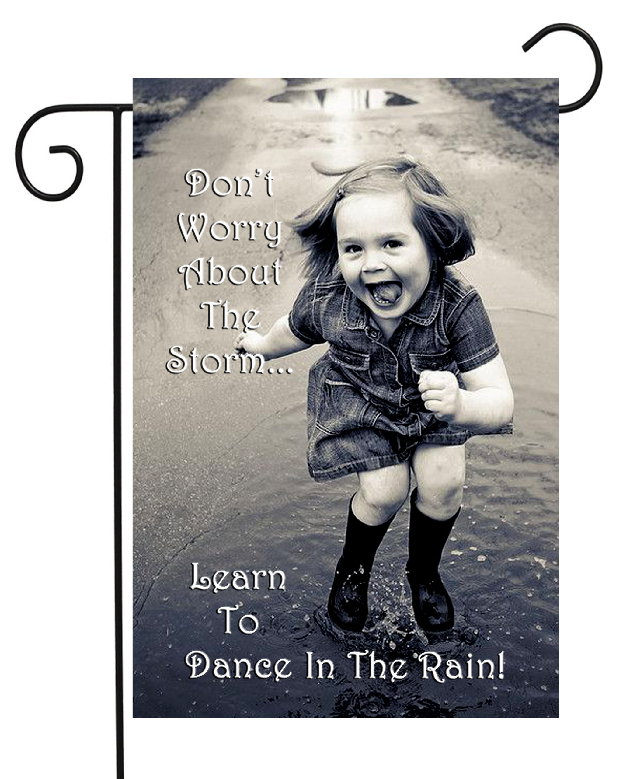 Don't Worry About the Storm Learn to Dance in the Rain Garden Flag #G1677