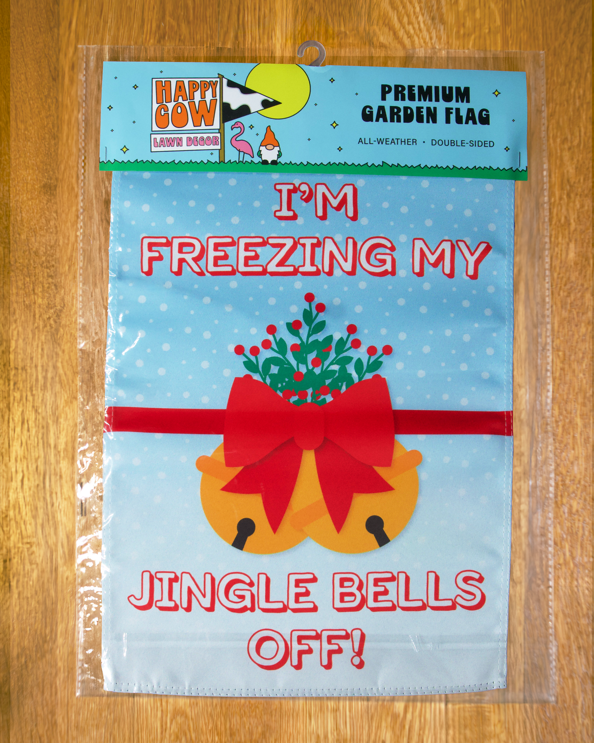 "Freezing My Jingle Bells Off" Garden Flag #G1219-1