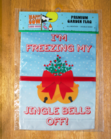 "Freezing My Jingle Bells Off" Garden Flag #G1219-1