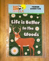 "Life Is Better in the Woods" Garden Flag #G2463-1