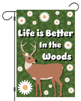 "Life Is Better in the Woods" Garden Flag #G2463-1