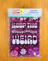 "Keep the Neighborhood Weird" Garden Flag #G3001