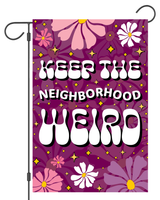 "Keep the Neighborhood Weird" Garden Flag #G3001