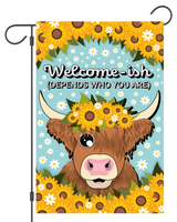 "Welcome-ish...Depends Who You Are" Highland Cow Garden Flag #G3010