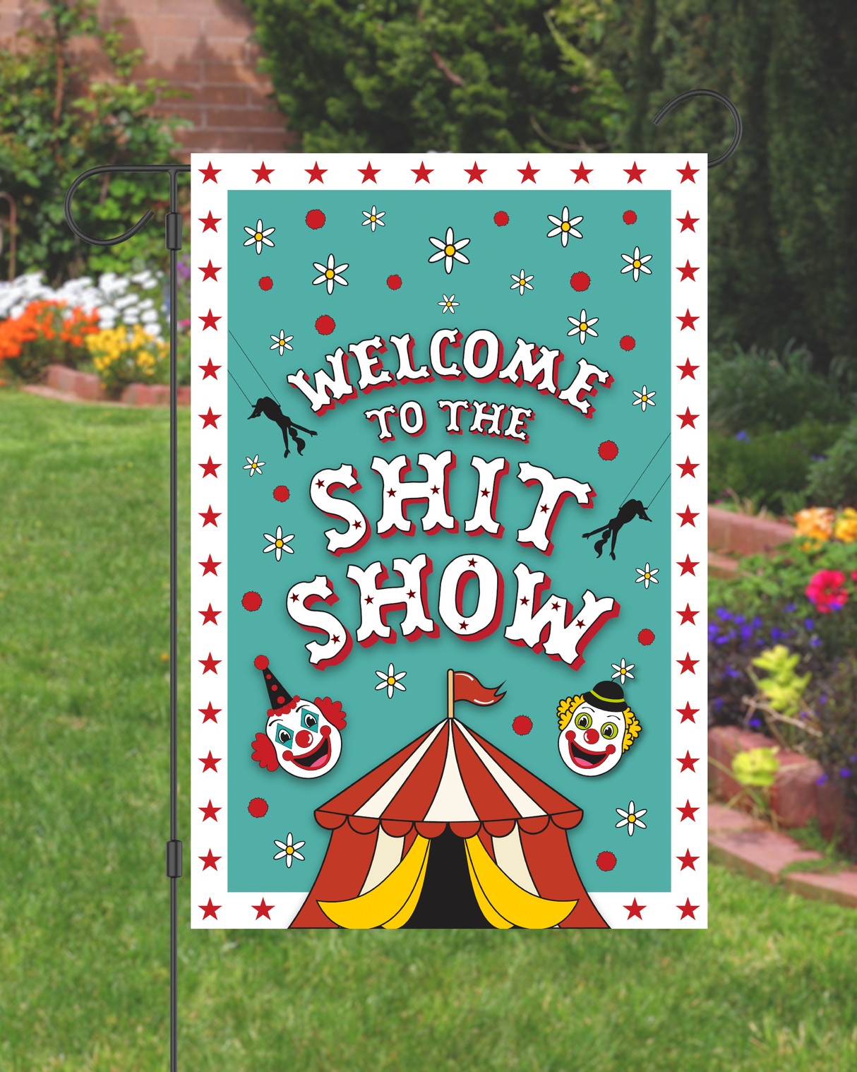 "Welcome to the Shit Show" Garden Flag #G3014