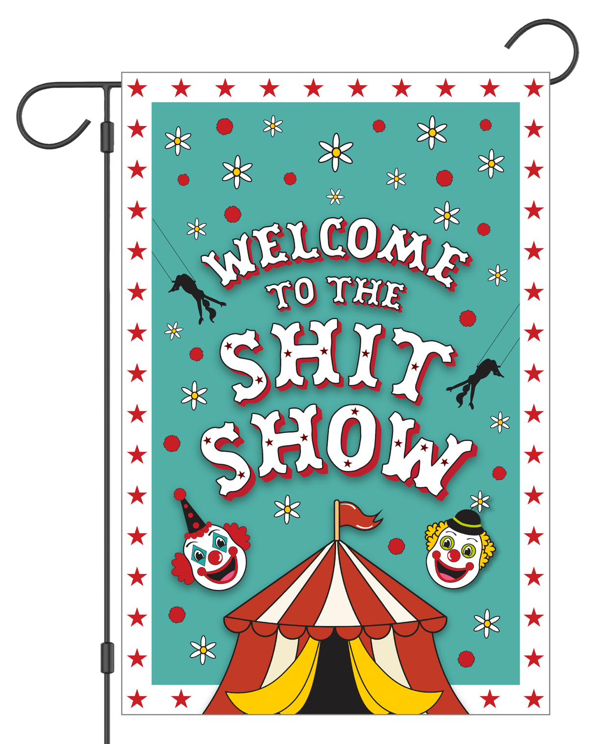 "Welcome to the Shit Show" Garden Flag #G3014