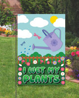 "I Wet My Plants" Garden Flag #G3017