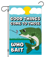 "Good Things Come to Those Who Bait" Fishing Garden Flag #G3021