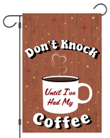 "Don't Knock Until I've Had My Coffee" Garden Flag #G3023