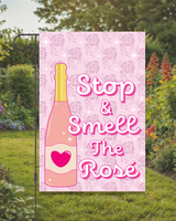 "Stop and Smell the Rosé" Garden Flag #G3026