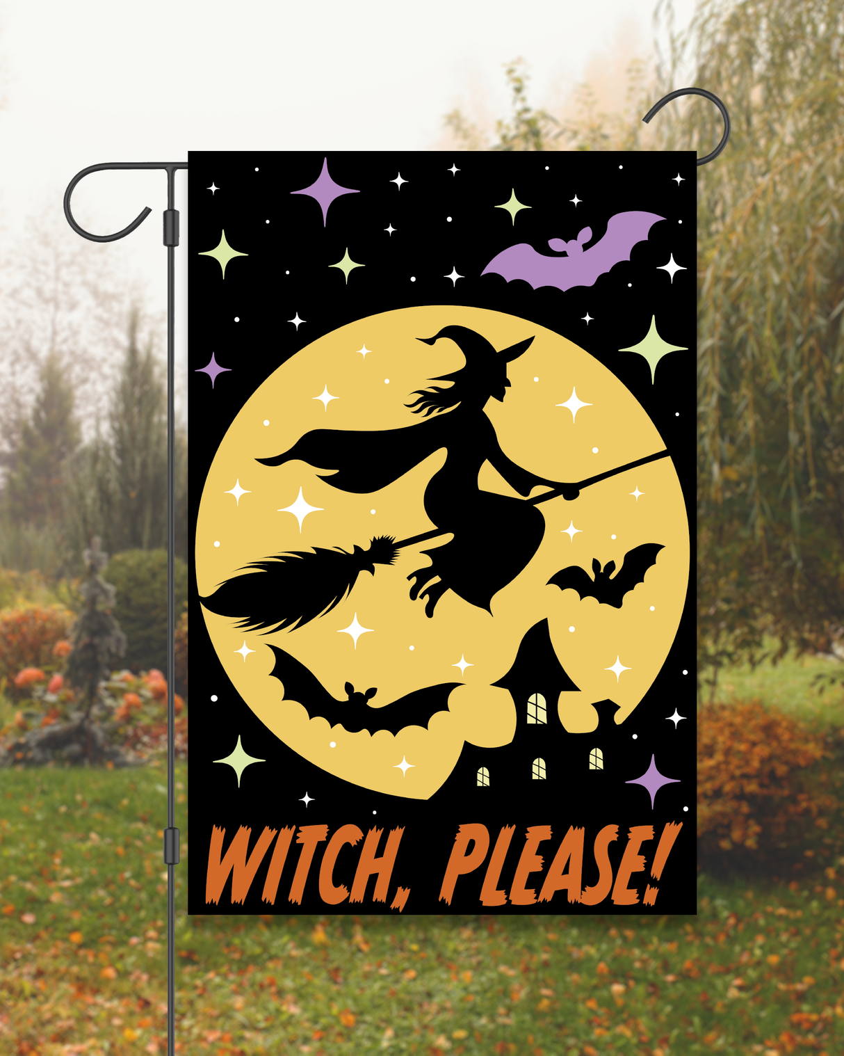 "Witch, Please" Halloween Garden Flag #G3035