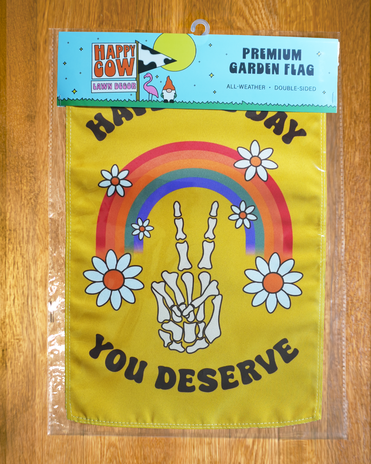 "Have the Day You Deserve" Peace Garden Flag #G3061