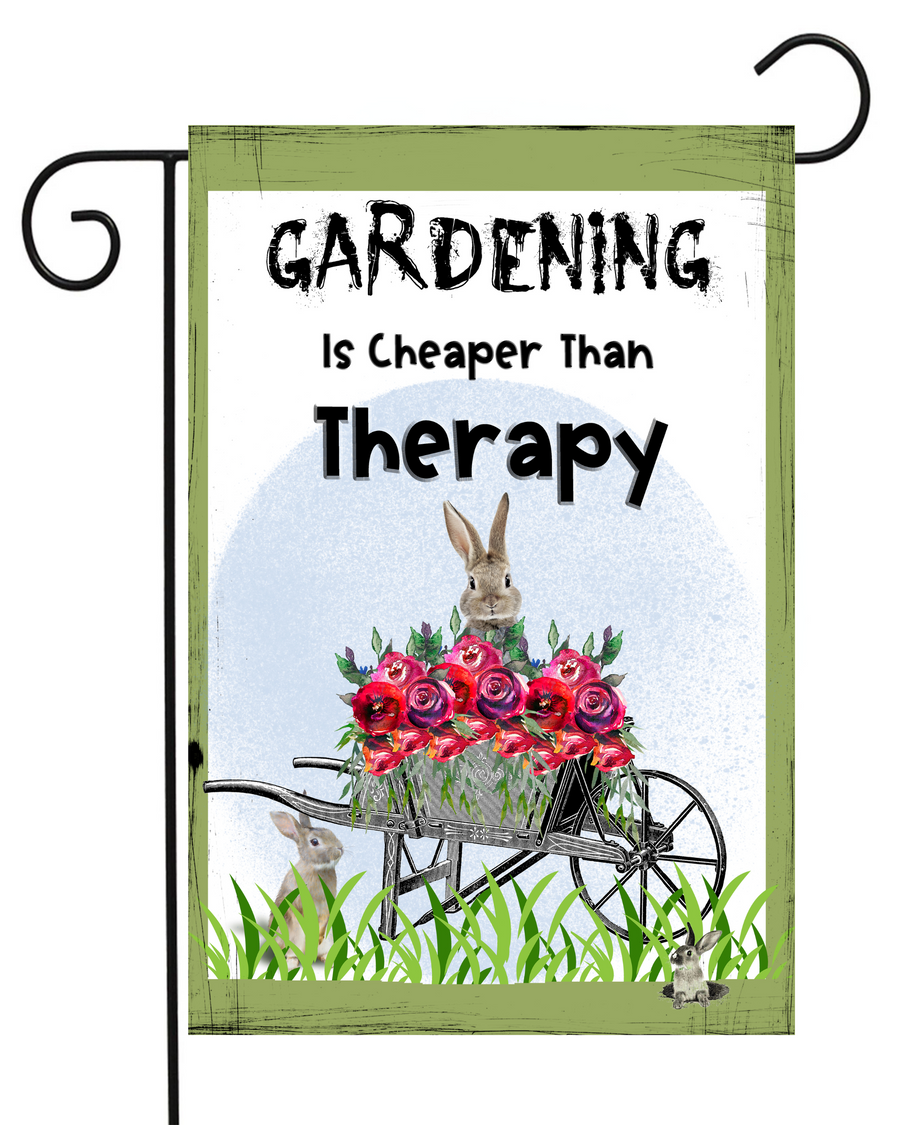 Gardening is Cheaper Than Therapy Garden Flag #G1727