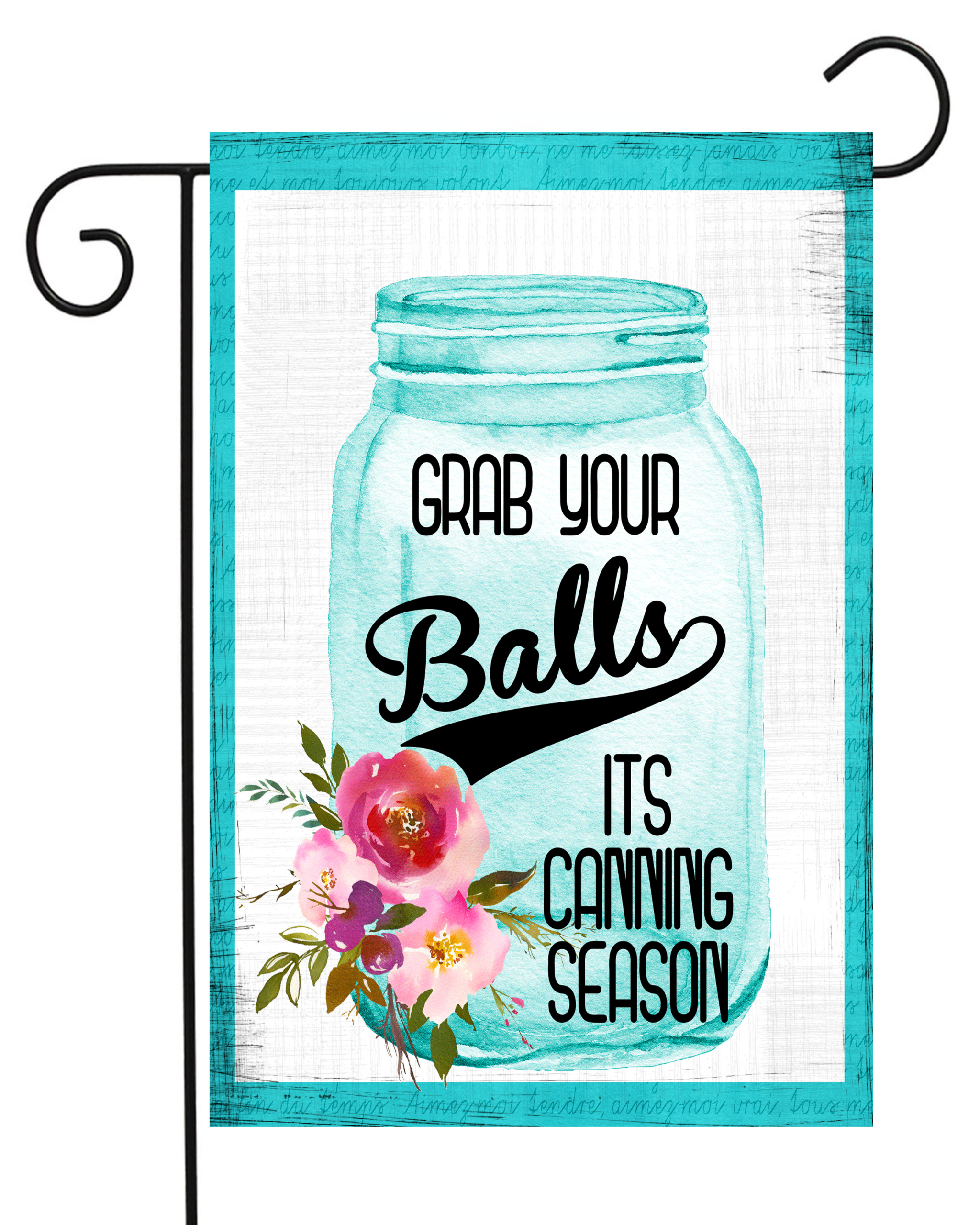 Grab Your Balls; It's Canning Season Garden Flag #G1561