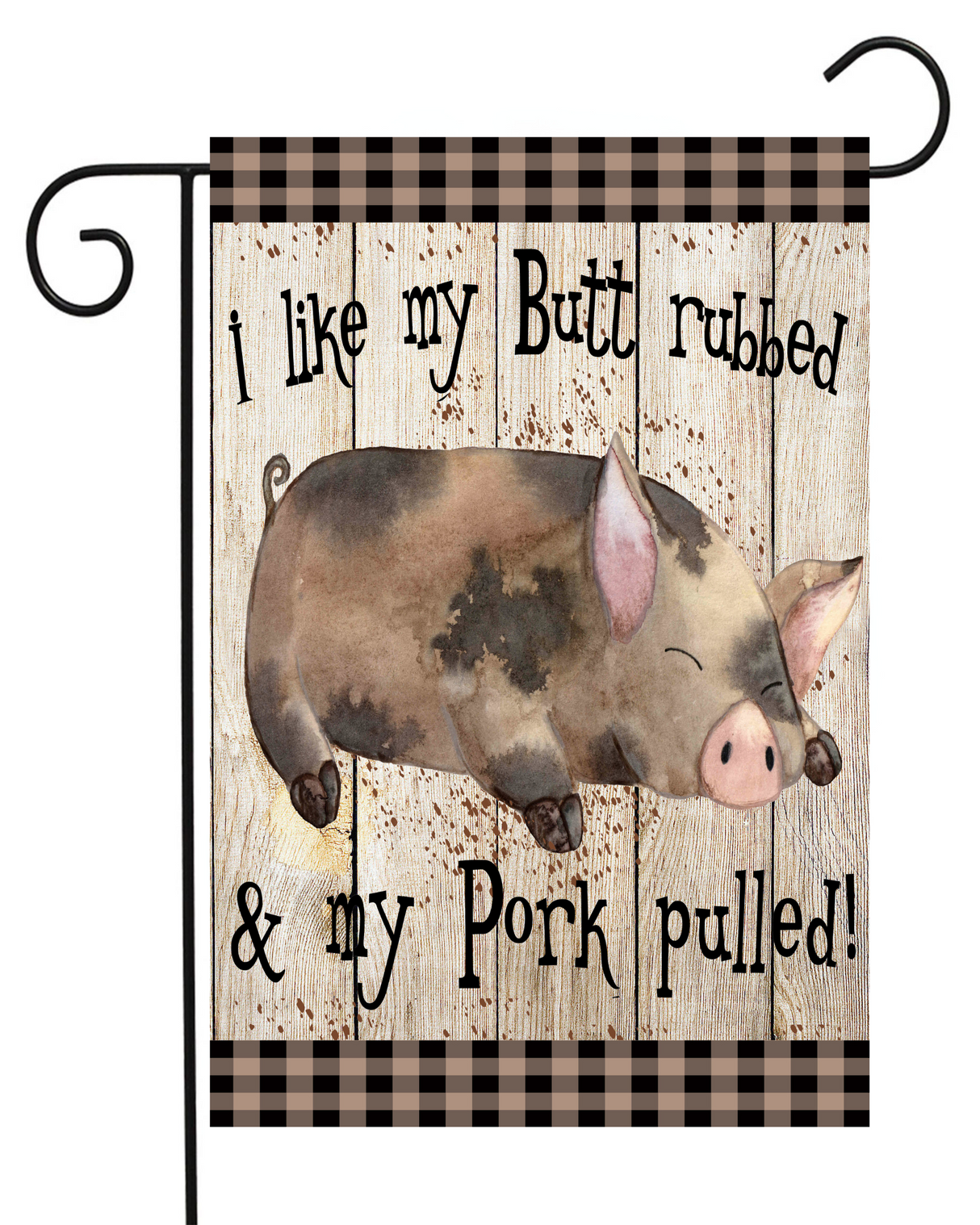 I Like My Butt Rubbed and My Pork Pulled Garden Flag #G1574