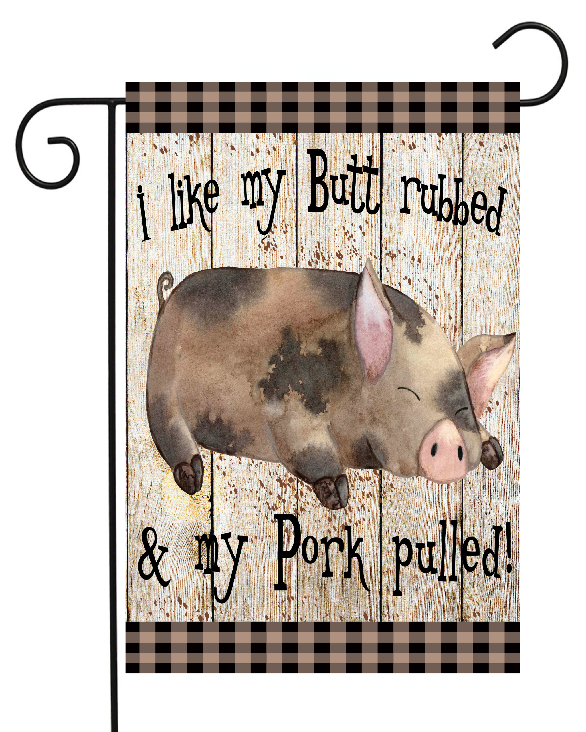 I Like My Butt Rubbed and My Pork Pulled Garden Flag #G1574