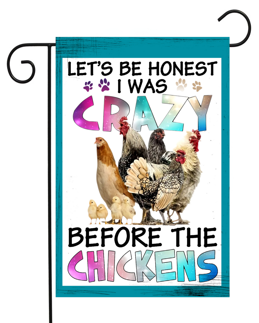 I Was Crazy Before The Chickens Garden Flag #G1900