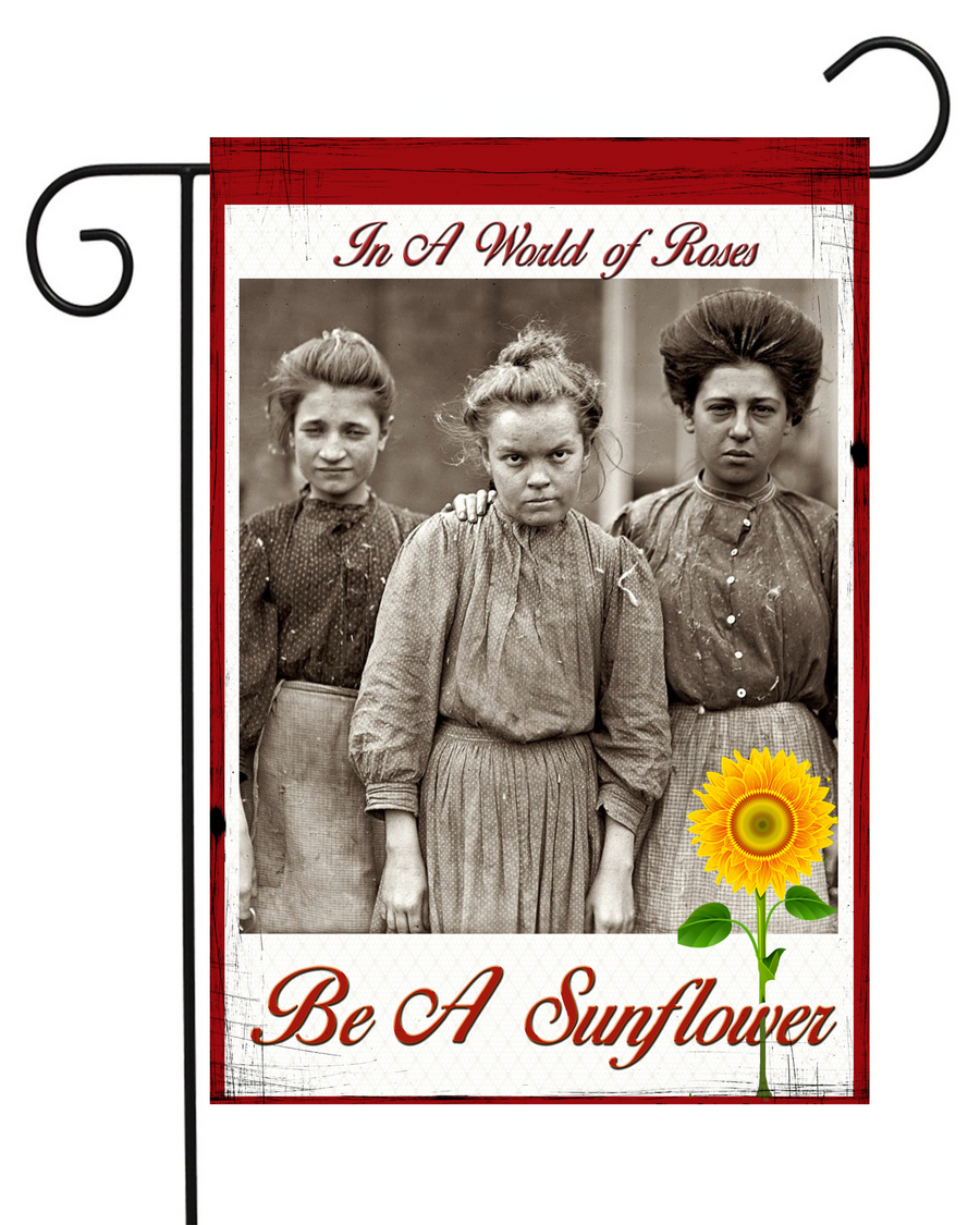 In a World Of Roses, be a Sunflower Garden Flag #G1479