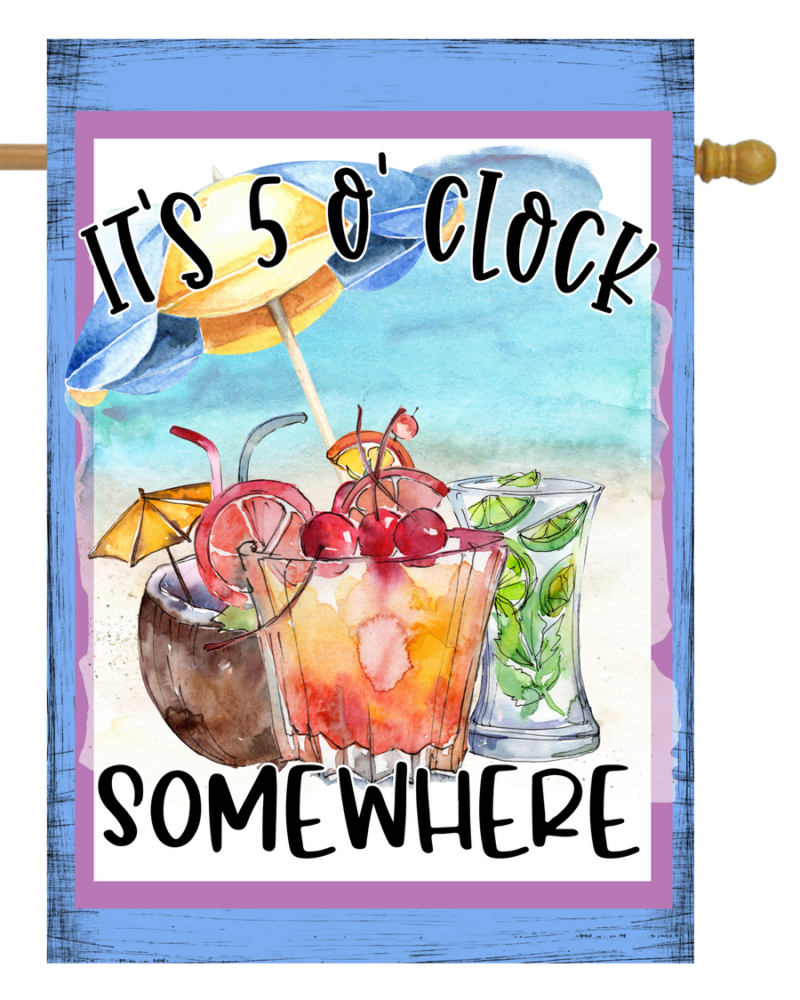 It's 5 O'Clock Somewhere House Flag #H2407