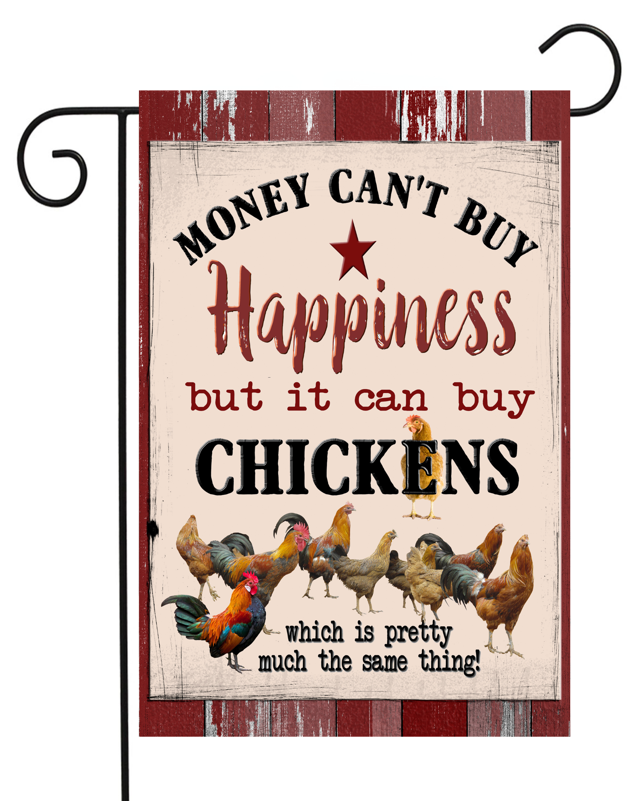 Money Can't Buy Happiness, but it Can Buy Chickens Garden Flag #G1362