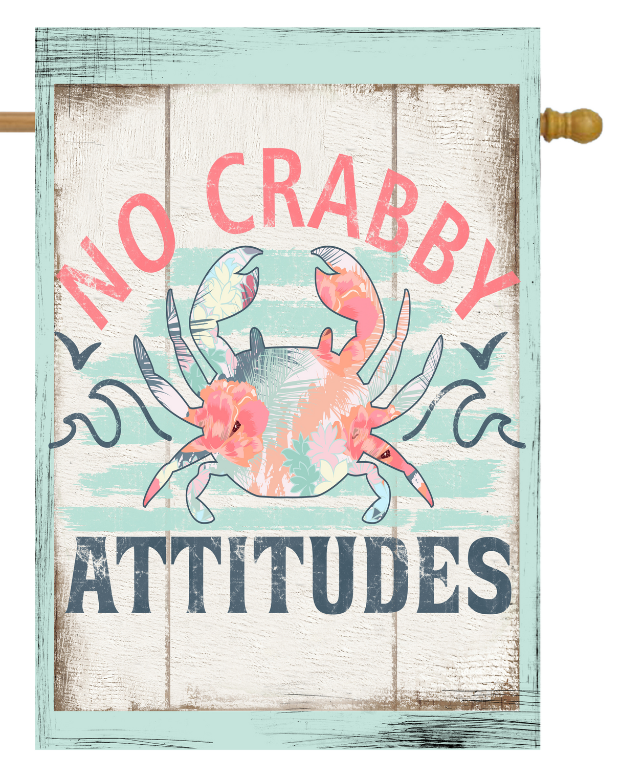 No Crabby Attitudes House Flag #H2408