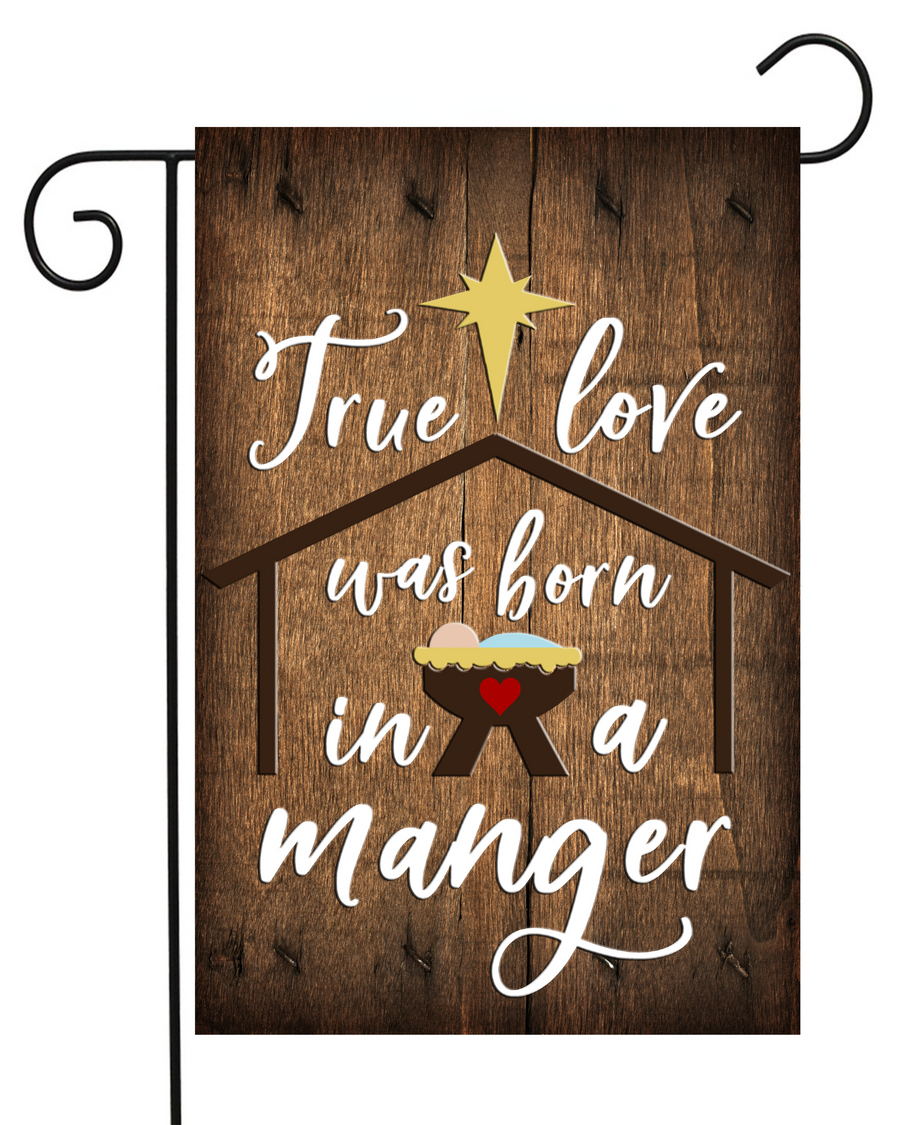 True Love Was Born in a Manger Garden Flag #G1475