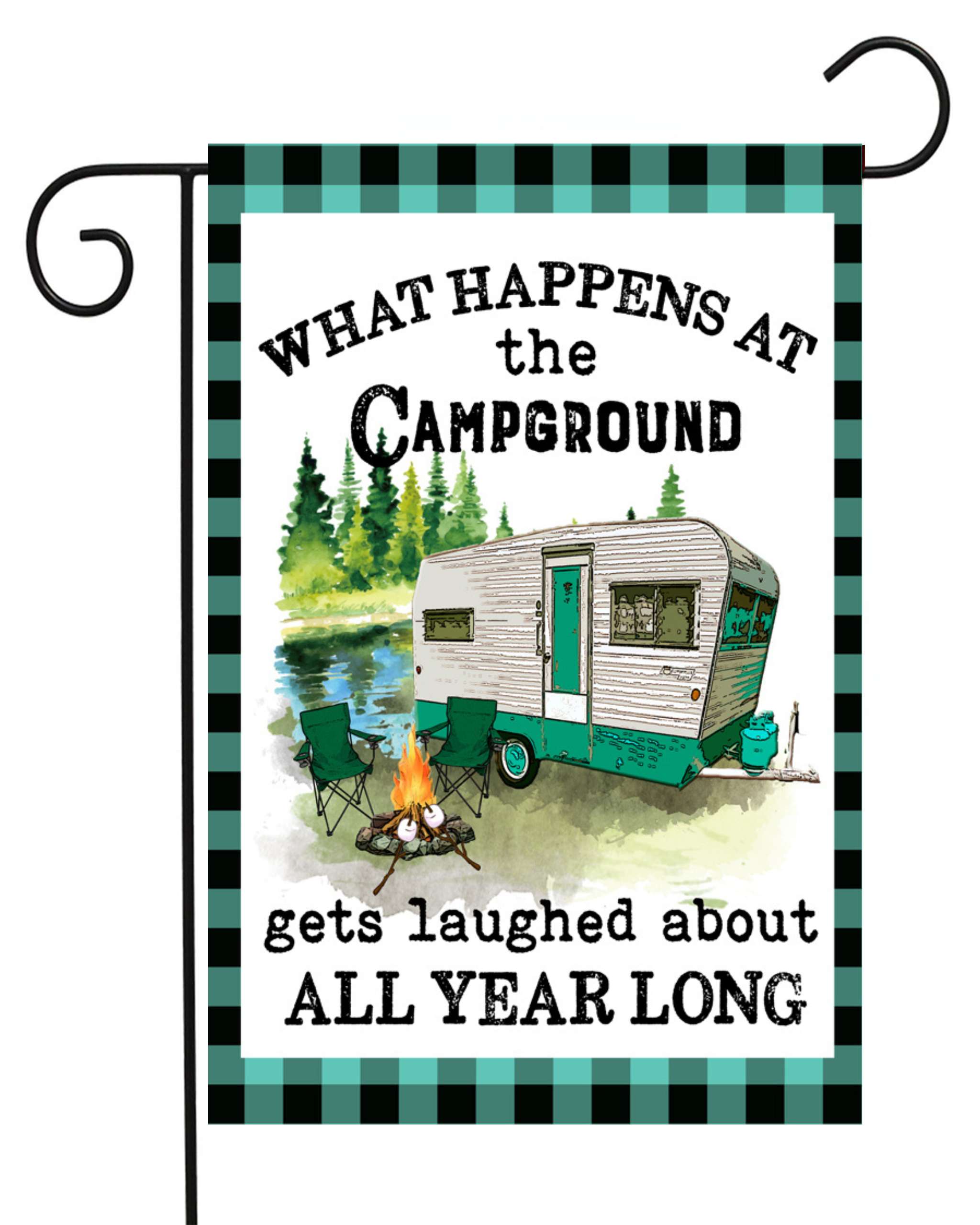 What Happens at the Campground Gets Laughed About All Year Long Garden Flag #G1225