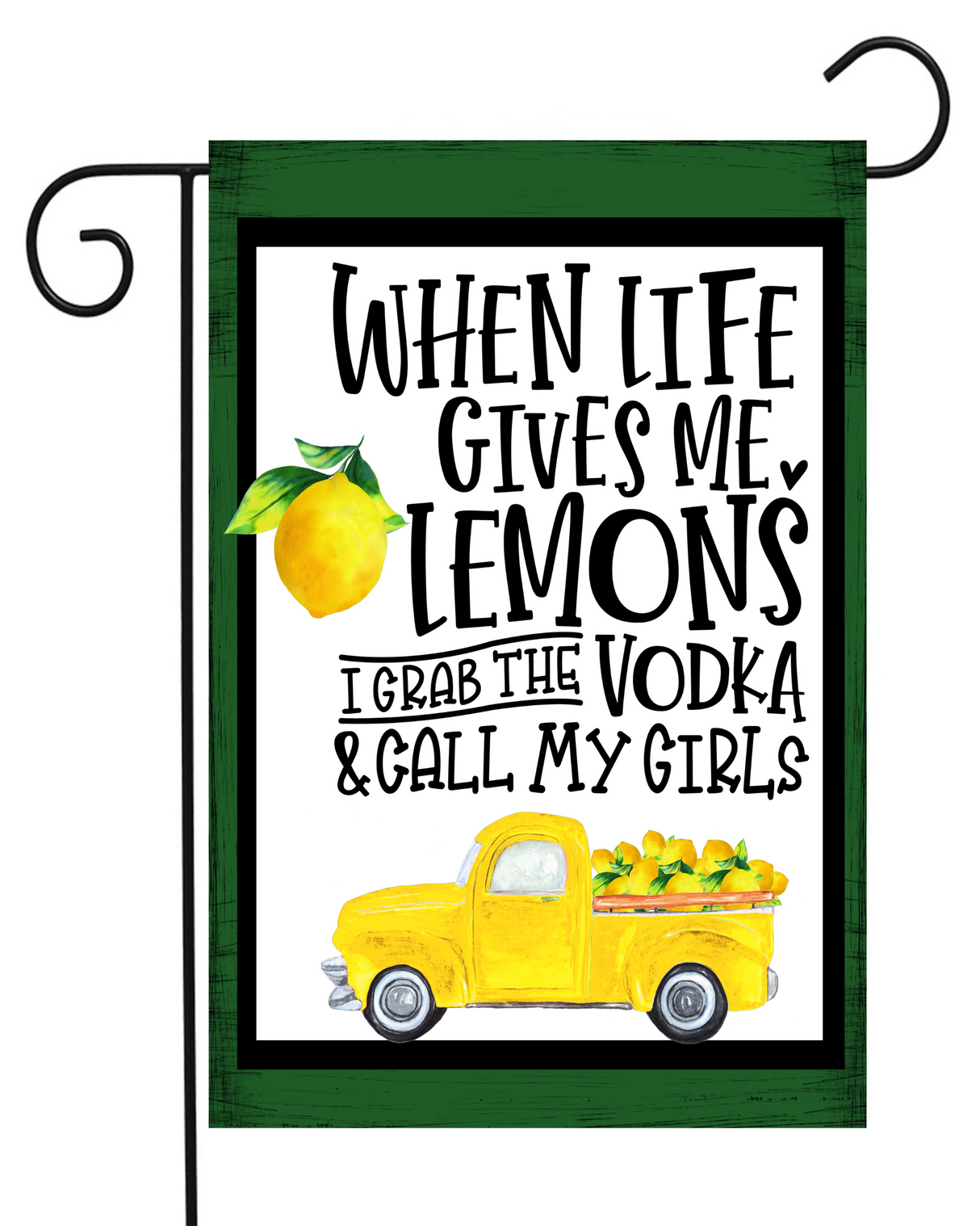 When Life Gives Me Lemons, I Grab Vodka Garden Flag #G2542