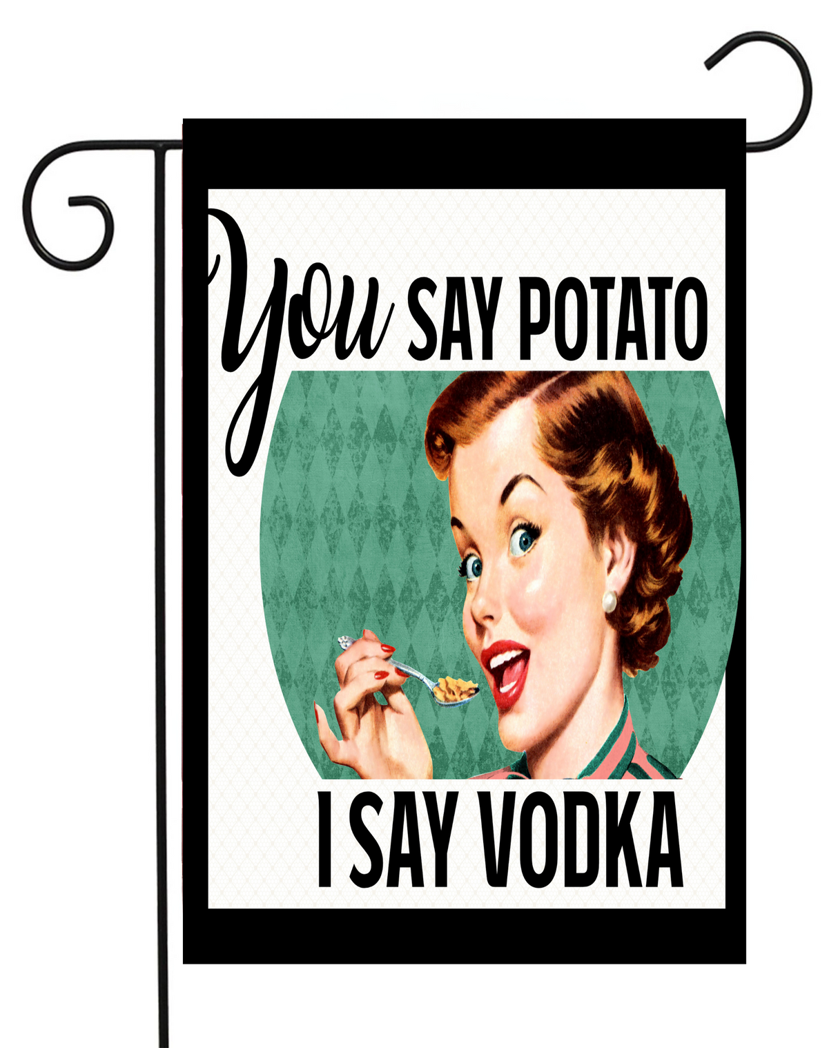 You Say Potato, I Say Vodka Garden Flag #G1976