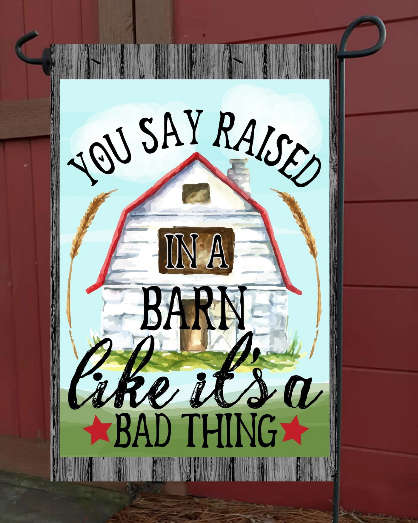 You Say Raised in a Barn Garden Flag #G2074