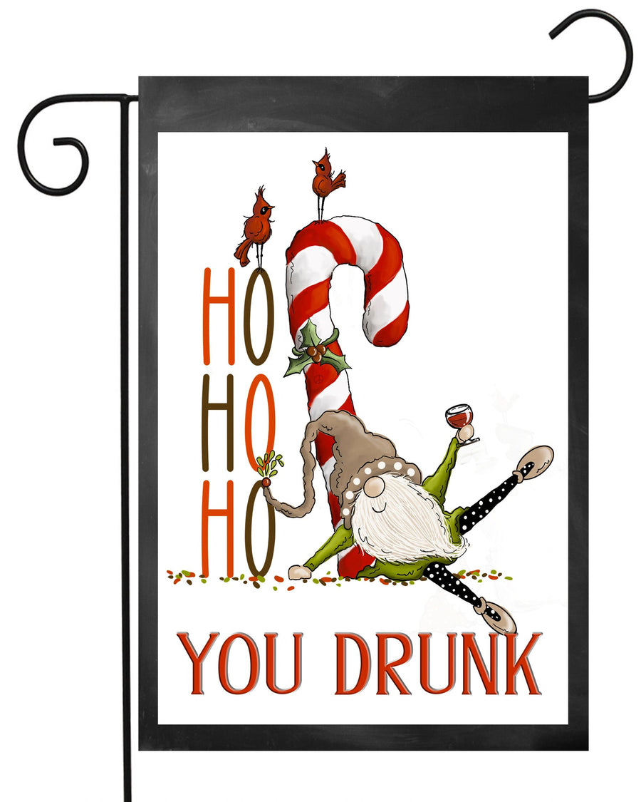 Ho Ho Ho You Drunk Garden Flag #G2481